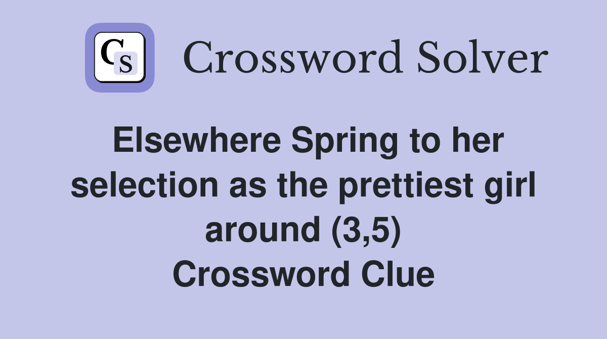 Elsewhere Spring to her selection as the prettiest girl around (3,5